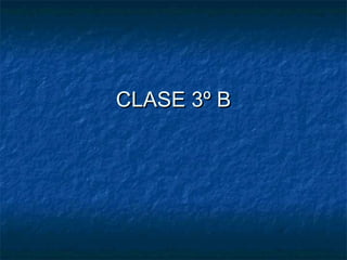 CLASE 3º B

 