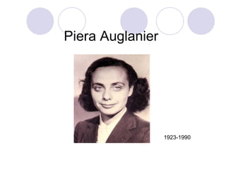 Piera Auglanier

1923-1990

 