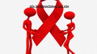 DÍA INTERNACIONAL DEL VIH
 