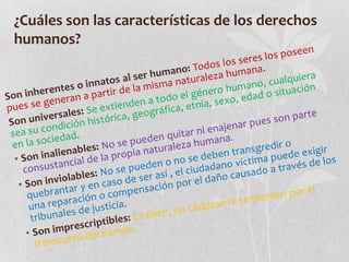 ¿Cuáles son las características de los derechos
humanos?
 