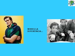 MIRE U LA
D I F E R È NCI A ...
 