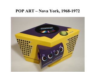 POP ART – Nova York, 1968-1972
 