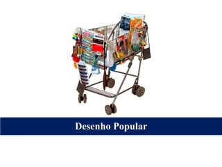 Desenho Popular
 