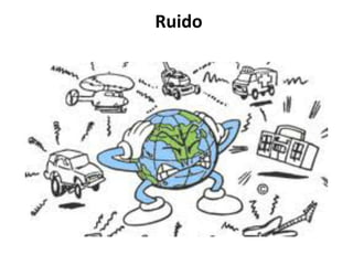 Ruido
 
