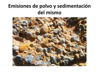 Emisiones de polvo y sedimentación
del mismo
 