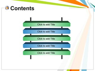 Contents
Click to add Title
Click to add Title
Click to add Title
Click to add Title
Click to add Title
 