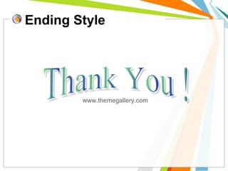 Ending Style
www.themegallery.com
 