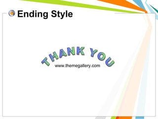 Ending Style
www.themegallery.com
 