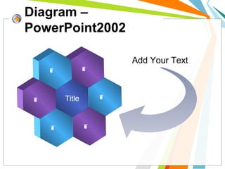Diagram –
PowerPoint2002
Text
Text
Text
Title
Text
Text
Text
Add Your Text
 