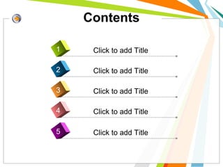 Click to add Title4
Click to add Title1
Click to add Title2
Click to add Title3
Click to add Title5
Contents
 