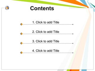 1. Click to add Title
2. Click to add Title
3. Click to add Title
4. Click to add Title
Contents
 