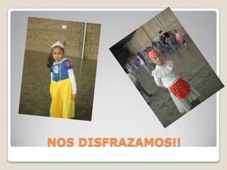 NOS DISFRAZAMOS!!