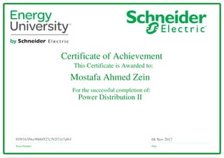Certificate of Achievement
This Certificate is Awarded to:
For the successful completion of:
Serial Number Date
08 Nov 2017859f163f9ec96b6f527c7b2f71e7af63
Mostafa Ahmed Zein
Power Distribution II
Powered by TCPDF (www.tcpdf.org)
 