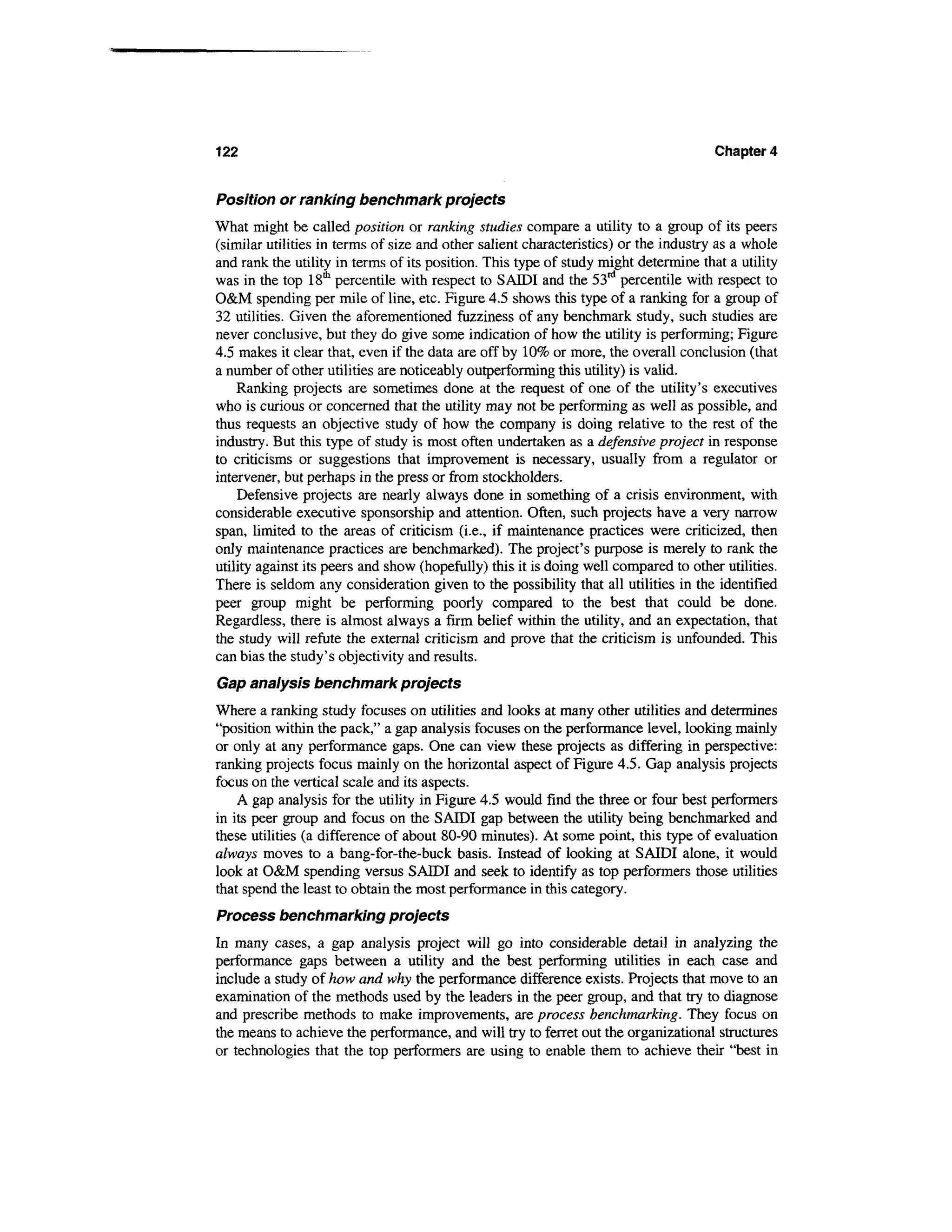 122                                                                                   Chapter 4


Position or ranking benchmark projects
What might be called position or ranking studies compare a utility to a group of its peers
(similar utilities in terms of size and other salient characteristics) or the industry as a whole
and rank the utility in terms of its position. This type of study might determine that a utility
was in the top 18th percentile with respect to SAIDI and the 53rd percentile with respect to
O&M spending per mile of line, etc. Figure 4.5 shows this type of a ranking for a group of
32 utilities. Given the aforementioned fuzziness of any benchmark study, such studies are
never conclusive, but they do give some indication of how the utility is performing; Figure
4.5 makes it clear that, even if the data are off by 10% or more, the overall conclusion (that
a number of other utilities are noticeably outperforming this utility) is valid.
    Ranking projects are sometimes done at the request of one of the utility's executives
who is curious or concerned that the utility may not be performing as well as possible, and
thus requests an objective study of how the company is doing relative to the rest of the
industry. But this type of study is most often undertaken as a defensive project in response
to criticisms or suggestions that improvement is necessary, usually from a regulator or
intervener, but perhaps in the press or from stockholders.
    Defensive projects are nearly always done in something of a crisis environment, with
considerable executive sponsorship and attention. Often, such projects have a very narrow
span, limited to the areas of criticism (i.e., if maintenance practices were criticized, then
only maintenance practices are benchmarked). The project's purpose is merely to rank the
utility against its peers and show (hopefully) this it is doing well compared to other utilities.
There is seldom any consideration given to the possibility that all utilities in the identified
peer group might be performing poorly compared to the best that could be done.
Regardless, there is almost always a firm belief within the utility, and an expectation, that
the study will refute the external criticism and prove that the criticism is unfounded. This
can bias the study's objectivity and results.
Gap analysis benchmark projects
Where a ranking study focuses on utilities and looks at many other utilities and determines
"position within the pack," a gap analysis focuses on the performance level, looking mainly
or only at any performance gaps. One can view these projects as differing in perspective:
ranking projects focus mainly on the horizontal aspect of Figure 4.5. Gap analysis projects
focus on the vertical scale and its aspects.
    A gap analysis for the utility in Figure 4.5 would find the three or four best performers
in its peer group and focus on the SAIDI gap between the utility being benchmarked and
these utilities (a difference of about 80-90 minutes). At some point, this type of evaluation
always moves to a bang-for-the-buck basis. Instead of looking at SAIDI alone, it would
look at O&M spending versus SAIDI and seek to identify as top performers those utilities
that spend the least to obtain the most performance in this category.
Process benchmarking projects
In many cases, a gap analysis project will go into considerable detail in analyzing the
performance gaps between a utility and the best performing utilities in each case and
include a study of how and why the performance difference exists. Projects that move to an
examination of the methods used by the leaders in the peer group, and that try to diagnose
and prescribe methods to make improvements, are process benchmarking. They focus on
the means to achieve the performance, and will try to ferret out the organizational structures
or technologies that the top performers are using to enable them to achieve their "best in
 