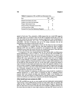 192                                                                                Chapters


         Table 6.7 Components of TRC and RIM Cost-Effectiveness Tests

         Item                                                 TRC       RIM

         Program Costs Paid by the Utility                      X        X
         Program Costs Paid by the Participant                  X
         Program Administrative Costs                                    X
         Incentives Paid to Participants by the Utility                  X
         Lost Revenues Due to Sales                             X
         Increased Fuel Costs (Fuel Substitution Programs)      X        X




spread its fixed costs. Thus, potentially a DSM program that cuts overall kWh usage by
15% might result in an increase in rates; for the sake of argument assume that is 5%. The
TRC test would rate this result as positive, because overall electric costs of participants in
the program have gone down: .85 x 1.05 < 1.0. The RIM test would view the result as
unfavorable - the price of electricity went up by 5%; energy consumers who are not
participating in the program would see their costs rise.
    The foregoing example is representative of how and why these two tests can disagree
about the desirability of a program. But they often agree qualitatively about a program
although its B/C ratio may differ as evaluated by one compared to the other. In general,
integrated resource plans that satisfy both tests are considered quite good. Those that meet
only one or the other are often rated as marginal and unacceptable.
    A comparison of the costs considered under the TRC and the RIM cost-effectiveness
testing methodologies is shown in Table 6.7. As can be seen, the TRC and the RIM cost-
effectiveness test methods utilize some of the same cost information but, in essence, have
different cost contexts. As a result, the choice of evaluation technique is likely to produce
different B/C ratios (particularly since the utility's avoided costs serve as the benefits
portion in both methods). For example, a program that results in a large reduction in KWh
sales or requires significant financial incentives to achieve a target market penetration may
fail the RIM test while passing the TRC test. On the other hand, a program that requires a
major investment by the program participants may result in the opposite conditions. It may
not be accurate to attempt a complete generalization in this regard. Programs that focus less
on energy conservation, and more on peak demand reductions, may tend to favor the RIM
test. Conversely, programs that focus more on energy conservation, and less on peak
demand reduction, may tend to favor the TRC test.
    The various methods of conducting cost-effectiveness testing should be considered as
different perspectives or various means of assessing any plan or integrated resource
program. Each such measure provides some alternative insight to the feasibility of a
program. Thus, the final selection of DSM programs is perhaps best made by including the
results from different cost-effectiveness measures in the decision-making process.
Other benefit and cost contexts for DSM
The TRC and RIM tests are the two most popular and most traditionally institutionalized
"approval tests" used in DSM planning, but there are many others. Note, for example, that
neither the TRC or RIM test includes all of the factors listed in Table 6.7. Beyond that,
there are other factors not listed in the table that can be included in a DSM evaluation. For
this reason there are simply too many slight variations on the basic B/C theme to go into in
 