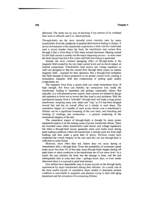 256                                                                                Chapter 7


      afterward. The utility has no way of knowing if any portion of its overhead
      lines were so affected, and if so, which portions.
      Through-faults are the most stressful event routinely seen by many
      transformers from the standpoint of gradual deterioration leading to failure. A
      device downstream of the transformer experiences a fault, and for a brief time
      until a circuit breaker clears the fault, the transformer sees current flow
      through it that is from three to fifty times normal maximum. Heating caused
      by this high current is usually not the major impacting process - in most cases
      the fault current lasts but a few cycles and little heat energy is generated.
          Instead, the most common damaging effect of through-faults is the
      magnetic field created by the very high current levels and its shock impact on
      internal components. Transformers (and motors and voltage regulators as
      well) are designed so that the current flow through them causes an intense
      magnetic field - required for their operation. But a through-fault multiplies
      that field strength in direct proportion to its greater current level, creating a
      tremendous magnetic field and compressing or pulling apart nearby
      components, etc.
          The magnetic force from a severe fault can create tremendous force. If
      high enough, this force can literally rip connections lose inside the
      transformer, leading to immediate and perhaps catastrophic failure. But
      typically, in a well-planned power system, fault currents are limited by design
      and operation to levels not so severe that they lead to such problems. Still, the
      mechanical impulse from a "tolerable" through-fault will make a large power
      transformer, weighing many tons, shake and "ring" as if it had been dropped
      several feet and has an overall effect on it similar to such abuse. The
      cumulative impact of a number of such severe shocks over a transformer's
      lifetime can be a significant loosening of the core stack, and stretching and
      twisting of windings and connections - a general weakening of the
      mechanical integrity of the unit.
          The cumulative impact of through-faults is thought by many power
      equipment experts to be the leading cause of power transformer failure. There
      are recorded cases where transformers (and motors and voltage regulators)
      fail when a through-fault occurs, generally when such faults occur during
      peak loading conditions (when the transformer is already quite hot from high
      loadings and thus under a good deal of stress). Previous events have
      weakened the overall integrity of the unit until this one last through-fault is
      sufficient to cause failure.
          However, more often than not, failure does not occur during or
      immediately after a through-fault. Given the probability of occurrence (peak
      loads occur less than 5% of the time, most through-faults happen during off
      peak times or when conditions in the transformer are of low stress level. As a
      result, the unit tolerates the fault, but the damage is done, and the unit
      subsequently fails at some later time - perhaps hours, days, or even weeks
      afterward when it is exposed to peak load stresses.
          Few utilities have dependable, easy to access records on the through-faults
      experienced by major transformers during their lifetimes. As a result, one of
      the most useful records of cumulative stress needed to determine present
      condition is unavailable to engineers and planners trying to deal with aging
      equipment and the estimation of its remaining lifetime.
 