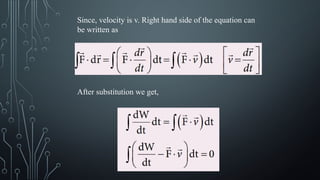 Since, velocity is v. Right hand side of the equation can
be written as
After substitution we get,
 