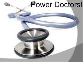 Power Doctors!
 