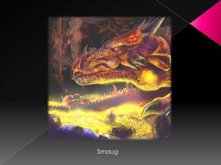 Smaug
 