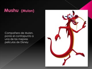 Compañero de Mulan,
ponía el contrapunto a
una de las mejores
películas de Disney
 