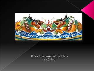 Entrada a un recinto público
         en China
 