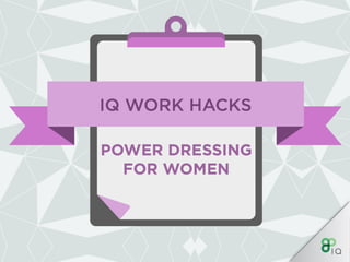 IQ Work Hacks - Power Dressing (For Women)
