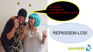 No sé si els
recordaré tots,
quina ràbia, nye nye, nye!!!!
REPASSEM-LOS!
 