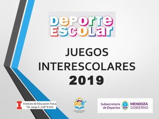  
JUEGOS
INTERESCOLARES
2019
 