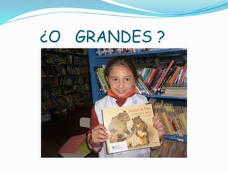 ¿O GRANDES ?
 