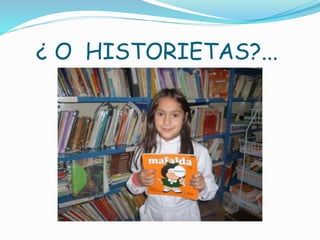 ¿ O HISTORIETAS?...
 