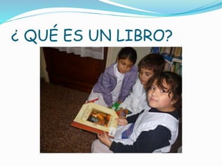 ¿ QUÉ ES UN LIBRO?
 