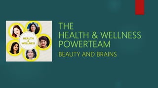 THE
HEALTH & WELLNESS
POWERTEAM
 