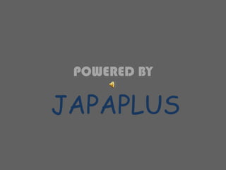 POWERED BY

JAPAPLUS
 
