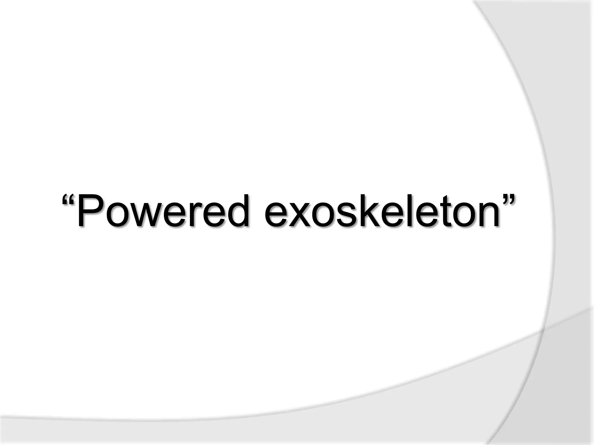 “Powered exoskeleton” 
