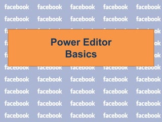 Power Editor
Basics

 