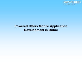 Powered Offers Mobile Application
Development in Dubai
 