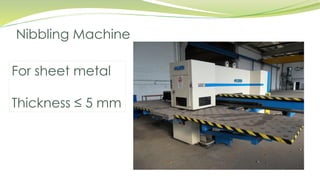 Nibbling Machine
For sheet metal
Thickness ≤ 5 mm
 