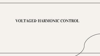 VOLTAGE& HARMONIC CONTROL
 