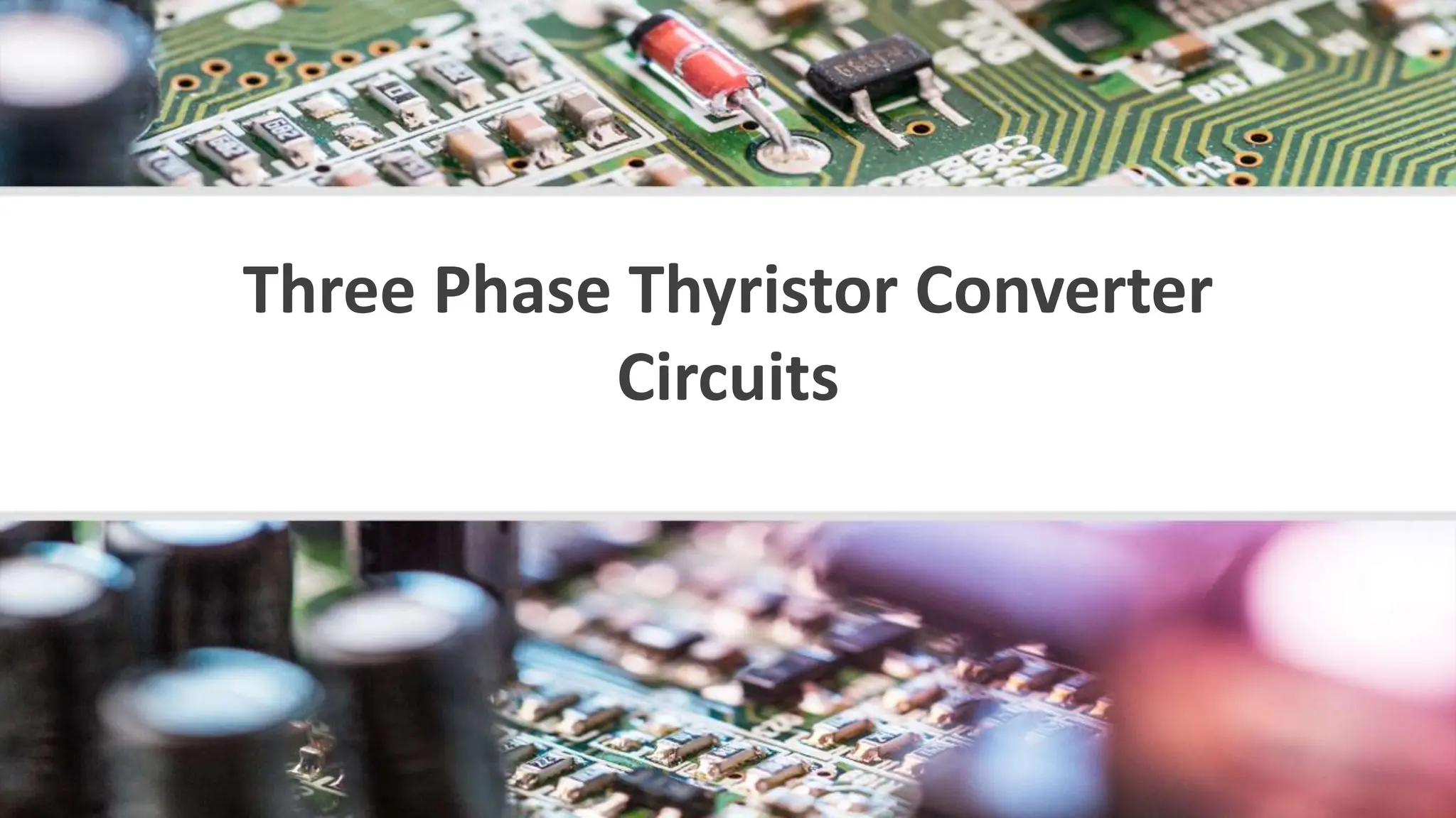 Three Phase Thyristor Converter
Circuits
 