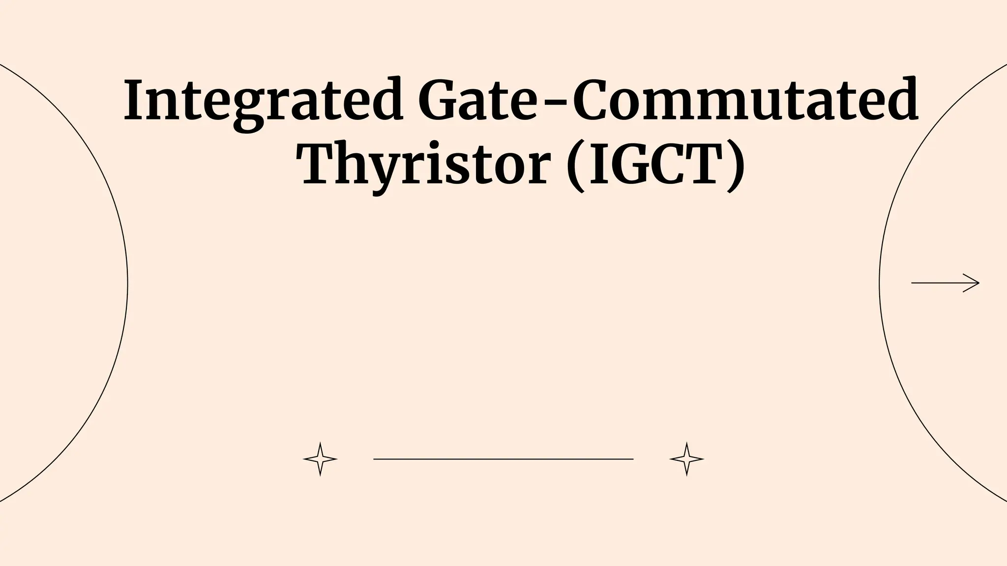 Integrated Gate-Commutated
Thyristor (IGCT)
 