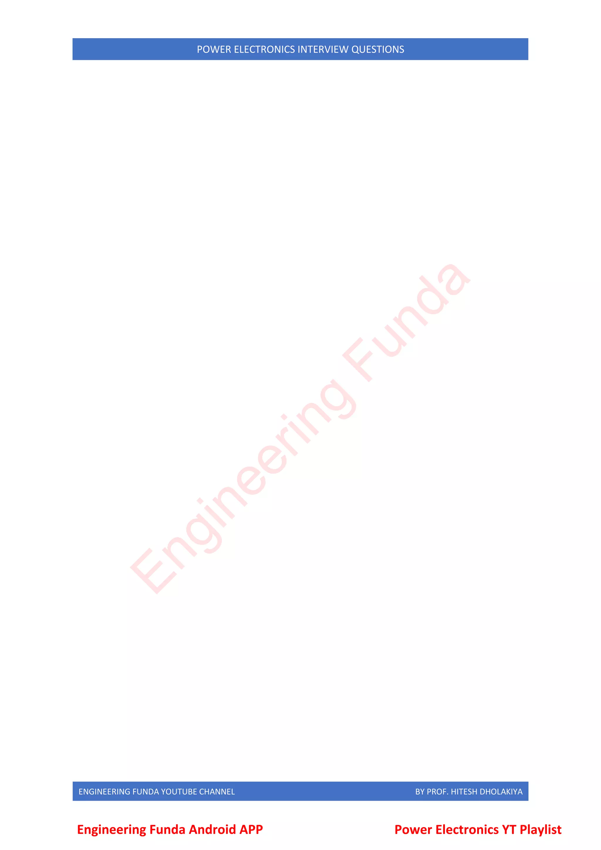 ENGINEERING FUNDA YOUTUBE CHANNEL BY PROF. HITESH DHOLAKIYA
POWER ELECTRONICS INTERVIEW QUESTIONS
Engineering Funda Android APP Power Electronics YT Playlist
E
n
g
i
n
e
e
r
i
n
g
F
u
n
d
a
 