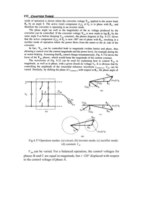 192 Chapter Three




   Fig.4.37 Operation modes: (a) circuit; (b) inverter mode; (c) rectifier mode:
                             (d) constant I A .

    V An can be varied. For a balanced operation, the control voltages for
phases B and C are equal in magnitude, but ± 120° displaced with respect
to the control voltage of phase A.
 