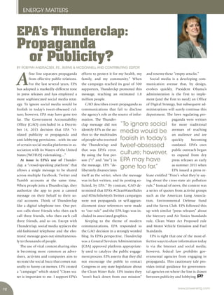 12
ENERGY MATTERS
www.power-eng.com
A
fine line separates propaganda
from effective public relations.
For the last several years, EPA
has adopted a markedly different tone
in press releases and has employed a
more sophisticated social media strat-
egy. To ignore social media would be
foolish in today’s tweet-obsessed cul-
ture; however, EPA may have gone too
far. The Government Accountability
Office (GAO) concluded in a Decem-
ber 14, 2015 decision that EPA “vi-
olated publicity or propaganda and
anti-lobbying provisions…with its use
of certain social media platforms in as-
sociation with its Waters of the United
States (WOTUS) rulemaking…”
At issue is EPA’s use of Thunder-
clap, a “crowd-speaking platform” that
allows a single message to be shared
across multiple Facebook, Twitter and
Tumblr accounts at the same time.
When people join a Thunderclap, they
authorize the app to post a canned
message on their behalf to their so-
cial accounts. Think of Thunderclap
like a digital telephone tree. One per-
son calls three friends who then each
call three friends, who then each call
three friends, and so on. Except with
Thunderclap, social media replaces the
old-fashioned telephone and the elec-
tronic message goes out simultaneous-
ly to thousands of people.
The use of viral content sharing sites
is becoming more common as adver-
tisers, activists and companies aim to
recreate the social buzz that comes nat-
urally to funny cat memes. EPA created
a “campaign” which stated “Clean wa-
ter is important to me. I support EPA’s
EPA’s Thunderclap:
Propaganda
or Publicity?
BY ROBYNN ANDRACSEK, P.E., BURNS & MCDONNELL AND CONTRIBUTING EDITOR
efforts to protect it for my health, my
family, and my community.” When
the campaign reached its goal of 500
supporters, Thunderclap promoted this
message, reaching an estimated 1.8
million people.
GAO describes covert propaganda as
communications that fail to disclose
the agency’s role as the source of infor-
mation. The Thunder-
clap message did not
identify EPA as the au-
thor to the multitudes
of people who received
the Thunderclap and
that was EPA’s error.
By using the first per-
son (“I” and “me”) in
the message, EPA “de-
liberately disassociates
itself as the writer, when the message
was in fact written, and its posting so-
licited, by EPA.” By contrast, GAO de-
termined that EPA’s #CleanWaterRules
and #DitchtheMyth Twitter campaigns
were not propaganda or self-aggran-
dizement since references were made
to “our rule” and the EPA logo was in-
cluded in associated graphics.
Keeping to the theme of modern
communications, EPA responded to
the GAO decision in a strongly worded
blog. In EPA’s perspective, Thunderclap
was a General Services Administration
(GSA) approved platform appropriate-
ly used to catalyze the public engage-
ment process. EPA asserts that they did
not encourage the public to contact
Congress or any state legislature about
the Clean Water Rule. EPA insists they
“won’t back down from our mission”
and resents these “empty attacks.”
Social media is a developing com-
munication avenue that, by design,
evolves quickly. President Obama’s
administration is the first to imple-
ment (and the first to need) an Office
of Digital Strategy, but subsequent ad-
ministrations will surely continue this
department. The laws regulating pro-
paganda were written
for more traditional
avenues of reaching
an audience and are
quickly becoming
outdated. EPA’s own
public outreach began
to expand from dry
press releases as early
as summer 2011 when
EPA issued a press re-
lease entitled “Here’s what they’re say-
ing about the cross-state air pollution
rule.” Instead of news, the content was
a series of quotes from activist groups
such as the American Lung Associa-
tion, Environmental Defense Fund
and the Sierra Club. EPA followed this
up with similar “press releases” about
the Mercury and Air Toxics Standards
rule, Clean Water Act Proposed rule
and Motor Vehicle Emission and Fuel
Standards.
EPA is right that one of the most ef-
fective ways to share information today
is via the Internet and social media;
however, federal law prohibits gov-
ernmental agencies from engaging in
propaganda. This cautionary tale pro-
vides initial guidance for governmen-
tal agencies on where the line is drawn
between publicity and lobbying.
“To ignore social
media would be
foolish in today’s
tweet-obsessed
culture; however,
EPA may have
gone too far.”
 