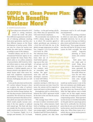 14
NUCLEAR REACTIONS
www.power-eng.com
investments need to be well thought
out and planned.
“We cannot risk creating a situation
in which we want clean, reliable and
affordable electricity, but we are not
able to provide it because we failed to
plan, invest and build when we could,”
Roderick said. “New energy infrastruc-
ture that will last for 50 years or more
cannot be built overnight. We need
careful, long-term
planning of invest-
ments and construc-
tion.”
Both plans have
one major goal in
mind: bring down
the amount of emis-
sions generated by
power plants around
the world. Where nu-
clear fits into these
plans is where ques-
tions arise, though
common sense
would say nuclear power is one of the
best zero-emission and reliable gener-
ating sources to build. However, nei-
ther plan gives any financial help to
offset the high upfront costs to build
a plant, nor do they supply answers
to the issue of market prices not fairly
compensating nuclear. Plant operators
say the increase in installed renewables
on the grid and low natural gas prices
have led to artificially low electricity
prices that do not cover the benefits of
nuclear power, much less normal oper-
ating costs. When those issues are re-
solved, then we can see nuclear power’s
true benefits.
T
wo plans were released in 2015
aimed at cutting emissions
around the world. The plans
have different requirements and meth-
ods of reducing pollutants resulting
from power generation, and they also
have different impacts on the future
development of nuclear power. While
one may be a boon for nuclear new
builds, the other may be a hindrance,
according to some in the industry.
President Obama and the U.S. En-
vironmental Protection Agency in Au-
gust revealed the Clean Power Plan,
which seeks to cut carbon emissions
32 percent below 2005 levels by 2030,
and allows states to create and imple-
ment their own plans to cut carbon
emissions. A federal appeals court in
January denied a stay against the rule,
which means states must move for-
ward with compliance requirements
and deadlines. However, several state
lawsuits challenging the plan are still
pending.
Some say the plan does not boost the
U.S. nuclear industry because it does
not recognize the value of nuclear’s
zero-carbon power generation. Accord-
ing to the Nuclear Energy Institute, the
rule also does not give credit for license
extensions. The rule does say, however,
that more premature shut downs of nu-
clear plants are expected in the future,
which would actually increase emis-
sions if the lost capacity is replaced
with natural gas. The final rule does
not consider the five reactors currently
under construction in the U.S. – Watts
Bar 2 in Tennessee, Vogtle 3 & 4 in
Georgia and Summer 2 & 3 in South
Carolina – in the goal setting calcula-
tion. When they are operational, they
will count toward compliance.
The second plan was reached at the
COP21 climate change talks in Par-
is, in which 196 countries agreed to
reduce greenhouse gas emissions to
a level that will limit the rise of the
global average temperature to well be-
low 2 degrees C (3.6 F) of pre-indus-
trial levels by 2030.
The reductions mean
nations will have to
lower their use of
fossil-fueled generat-
ing sources like coal,
oil and gas, and rely
more on low-car-
bon emitters, such
as renewables and
nuclear. The agree-
ment also calls for
developed countries
to fund $100 billion
a year to developing
countries starting in 2020 that is ex-
pected to increase over time. Every five
years, the nations will be required to
assess and report on their progress.
Westinghouse said in a release that it
believed the COP21 agreement would
be the shot in the arm that the nuclear
industry needs.
“The message from COP21 is clear:
it’s time to redirect investment and fi-
nancing from carbon-intensive fossil
fuels to building a new generation of
nuclear power plants for security of fu-
ture energy supply,” said Westinghouse
President and CEO Danny Roderick.
Roderick pointed out that these
COP21 vs. Clean Power Plan:
Which Benefits
Nuclear More?
BY SHARRYN DOTSON, EDITOR
New energy
infrastructure that
will last for 50 years
or more cannot be
built overnight.We
need careful, long-
term planning...
- Westinghouse President
& CEO Danny Roderick
 
