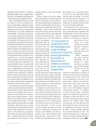 35www.power-eng.com
determine where the leak is. Helium is
plentiful enough to have a supply always
on hand. It is suitable for detecting up to
90% of leaks with an experienced crew.
Sulfur Hexafluoride (SF6
) was used
as recently as 1976 as an airborne trac-
er gas to track plume migration and the
Electric Power Research Institute (EPRI)
explored its use as a tracer in power plant
leak detection. SF6
is inert, odorless and
incombustible. Very sensitive, it has a de-
tection range measured in parts-per-bil-
lion, making it suitable for small or hard
to locate leaks. Non-reactive to H2
O, it is
the ideal gas to inject below the water line
to identify which bundle is the problem.
It is important to use a contractor who is
familiar with the use of both helium and
SF6,
can analyze the problem and work
with you to determine which gas should
be used and how much is needed in your
particular case. In most cases, helium
will be suitable, but in those 10 percent
of instances when SF6
is required, it is al-
ways preferable to have an experienced
crew who knows how to and how much
to use. Comparing the two systems, they
are very similar. A mass spectrometer is
for helium and a Fluorotracer™ analyzer
is for SF6
, while the air monitor, desiccant
dryer and strip chart recorder are basical-
ly the same for both. The difference is in
the analyzer itself and the experienced
technicians who know how to use it.
At the point where you know you have
a leak, you understand some of the leak’s
characteristics and have determined an
area you want to inspect, there is some-
thing you must provide the contractor.
That is some amount of power. A min-
imum of 15% turbine power is required
for successful leak detection. It is the
steam that drives the gas down through
the system. Without this steam, the gas
will just float in pockets and may never
reach the leak, especially if it is down-
stream. Also with steam, you get fewer
false reads and much quicker response
time. Without steam flow, the tracer
gas background will continue to rise,
making isolation of the leak virtually
impossible.
When it comes to the crew’s equip-
ment, the strip chart recorder is essential.
There is a technician out in the field, ei-
therinthetubesheetbox,orgoingaround
the plant, releasing puffs of tracer gas in
suspect areas to determine where the air
inleakage is. There is also a technician
back at the analyzer and the strip chart
recorder that will tell him when the field
technician has located a leak. They are
in constant contact. The rate of response
may be very gradual,
telling them they are
close to the leak, but
not quite there. The
time between the gas
release and the initial
response has been al-
ready told to the field
technician, who will
move along the sys-
tem to determine ex-
actly where the leak
is. As he moves closer
to the leak, the rate
of response increases
and the strip chart recorder tells when
the field technician is right at the leak.
There is now a dedicated report that gives
you and the technician the ability to see
where the leak is and whether it is occur-
ring, for example, at a valve’s packing or
the valve itself, or some other area.
Condenser tube leak detection is a
little different. There is the same tech-
nician in the field at the condenser and
the technician watching the strip chart,
but when you get into the condenser it-
self, after identifying the proper bun-
dle, plenums are used. Plenums range
in size from one by two feet down to
four by four inches. A “gun” is used,
once the problem has been narrowed
down to a single tube. Starting at one
section of the tubesheet, say the up-
per left corner, a shot of helium is sent
down the tubes. Once there is a “hit,”
smaller and small plenums are used as
the problem area is narrowed down.
The crew has now determined which
specific tubes are leaking. If no tubes
are indicating leaks at this point, it is
pretty certain that the problem is ac-
tually tube-to-tubesheet and the situa-
tion can be properly addressed.
The properties of SF6
tracer gas al-
lows it to be injected online into water
boxes under full load to determine the
leaking bundle. While a Fluorotracer™
analyzer is sampling the off-gas, a SF6
cylinder is connected to an injection
point below the wa-
terline. Gas is then
injected into circulat-
ing water. Using SF6
,
leaks as small as 1
gallon-per-day can be
identified.
When summariz-
ing leak detection
technology, it’s im-
portant to under-
stand that air inleak-
age and water leakage
continue to cost the
power generators
hundreds of thousands to millions of
dollars each year from lost megawatts,
to emergency repair costs, to wear and
tear on equipment if you get 02
into
your system. Realize, too, that con-
denser tube leaks cause more than
6,000 forced outages annually and
rank as one of the highest concerns
among plant chemists. In addition
to reactive leak detection, a proactive
regimen of testing will keep total air
inleakage in check and ROI for leak
detection maintenance dollars spent is
usually in the 1,000%+ range. While
this discourse on leak detection has
been limited to water-cooled systems,
an experienced contractor will also
be able to handle leakage problems
in air-cooled condensers as well. The
important message here is to get into a
routine of proactive testing and not let
emergencies control your action.
“It’s important to
understand that
air inleakage and
water leakage
continue to cost the
power generators
hundreds of
thousands to
millions of dollars
each year from lost
megawatts.”
 