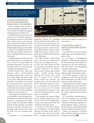 38 www.power-eng.com
enclosure and rugged running gear for
easy towing.
GE RECEIVES LARGEST
SINGLE JENBACHER ORDER
IN CHINA
General Electric says it has received its
largest single order of Jenbacher gas en-
gines in China.
GE will supply 12 Ecomagination
qualified 3.35-MW J620 gas engines to
the Shanxi Jincheng Coal Group for an
expansion of a coal mine methane gas-
fired  power plant at the Chengzhuang
coal mine in Jincheng City.
Phase1ofthepowerplantfeaturesnine
older gas engines from another supplier.
The 40-MW expansion is slated for
completion in 2016 and will bring the
plant’s total capacity to 58 MW of on-site
power to be sold to the local grid.
Capturing the mine’s methane-rich gas
andproducingpoweron-sitewiththeJen-
bacher engines sends fewer greenhouse
gases into the atmosphere and supports
the country’s efforts to reduce its carbon
footprint.
GE is providing commissioning ser-
vices for the generator sets and related
equipment.  The Jereh Combined Energy
Corporation will provide equipment, in-
cluding radiators, silencers, control pan-
els, exhaust boilers, associated equipment
as well as installation and other services.
Delivery was expected in December
2015. Commercial operation is expected
to begin in March 2016.
DOOSAN INTRODUCES
GAS GENERATORS WITH
PARALLELING CAPABILITIES
Doosan Portable Power recently in-
troduced paralleling capabilities for the
NG225 and NG295 models of its popular
natural gas generator product line.
Paralleling natural gas generators are
ideal for use in oil and gas exploration,
site preparation and water well drilling
where remote locations, emissions reg-
ulations and 24-hour production sched-
ules pose challenges for operators. Paral-
leling multiple natural gas units together
is a means for avoiding downtime while
still achieving acceptable emissions lev-
els by consuming wellhead natural gas as
a fuel source.
Paralleling generators share the load,
and therefore should one machine shut
down or need to be taken offline for
scheduled maintenance, the other unit
seamlessly takes on the full load, pre-
venting any lost production time. 
Doosan Portable Power natural gas
generators utilize a factory-installed
paralleling solution that is built into
the machine design. The units include
a new control panel and electronically
controlled circuit breaker that ensures
the machines effectively communicate,
bringing the units into synchronization
without risk of system failure or machine
damage that can occur when paralleling
conditions are not precisely met.
“The integrated control panel commu-
nicates digitally between the generators,
providing each machine the information
necessary to synchronize and equally
share the load,” said Todd Howe, global
generator products manager. “A standard
generator is only able to monitor its own
operating conditions and remain within
the limits of its own operating condi-
tions.”
In addition to a Doosan-installed
paralleling solution, the paralleling
NG225 and NG295 also include a num-
ber of features that have become syn-
onymous with Doosan Portable Power
natural gas generators, such as the pat-
ent-pending Onboard Scrubber System
(OBSS) that improves machine perfor-
mance by removing excess dirt and water
from wellhead gas.
The OBSS includes a heated drain
valve to prevent water removed from
the gas from freezing in the hose —
an event that could disrupt the flow
of natural gas and possibly cause the
machine to shut down. The OBSS is
fully enclosed to protect against harsh
weather, possible damage during
shipping and vibration that would
occur if attached to the drawbar.
Doosan natural gas generators are
equipped with an automatic dual-fuel
switch, allowing the generator to oper-
ate on natural gas, as well as propane
from an external tank. This ensures
continuous generator operation in the
event that wellhead gas flow is inter-
rupted or unavailable.
Dual frequency and optional voltage
increase versatility. Operators can select
50 Hz or 60 Hz, with the simple flip of
a switch, and choose between 480 volts
and 600 volts alternator output.
All Doosan Portable Power genera-
tors are designed to withstand rugged
transport and jobsite needs. Built on
heavy-duty skid bases, the generators
boast a 14-gauge, galvannealed steel
Doosan Portable Power natural gas generators utilize a
factory-installed paralleling solution that is built into the
machine design.Photo courtesy:Doosan
GAS-FIRED GENERATION
 
