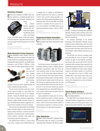 42 www.power-eng.com
PRODUCTS
Emissions Analyzer
E
Instruments introduced its E8500 PLUS emis-
sions analyzer as a complete portable tool for
EPA compliance level emissions monitoring and
testing.
The analyzer
features upgraded
software with auto-
matic data logging,
new PID VOC sensor
option, new display
screen and keypad design, easier filter replace-
ment and inspection, expanded internal memory
and new sample conditioning system for low NOx
and SO2.
E Instruments International
Info http://powereng.hotims.com RS#: 400
Water-Resistant In-Line Connector
H
irose developed a water resistant in-line con-
nector series with a simplified, slim design and
smooth contour for connecting inside small spaces.
Providing IP67-rated protection, the DF62W Series
dimension is only 27.10mm x 10.20mm x 12mm
when mated. The water resistant feature is accom-
plished utiliz-
ing a wire seal
and housing
seal that are
pre-assembled
in the housing.
The crimped
contacts and wire are easily inserted through the
seals to complete the cable assembly.
The wire-to-wire connector series has a multi-
row pin layout arranged in a grid pattern that
significantly reduces the size of the diagonal
diameter, making the DF62W Series connector
well suited for space-constrained applications.
Utilizing a highly reliable two-point contact de-
sign, the DF62W Series delivers ruggedized con-
nectivity that is resistant to shock and vibration.
The small size and high durability of the DF62W
Series connector makes it an ideal choice for LED
lighting, robotic machinery, consumer and home
appliances, motorized bicycles, medical devices,
security systems, automatic ticket gates, and
food process machinery applications.
The DF62W Series features a current rating
of up to 3A, a voltage rating of 250V AC/DC and
is Halogen-free as defined by IEC61249-2-21.
Contact resistance for this series is a maximum
of 30 m ohms, and the mating durability is as-
sured for up to 30 full insertion/withdrawal cycles.
Supporting #22, #24 and #26 AWG, the DF62W
connector is available with pin counts of 2, 3,
4, 6, and 9 positions. The DF62W Series has an
operating temperature range of -35°C to +105°C.
Hirose Electric
Info http://powereng.hotims.com RS#: 401
Proportional Output Controllers
C
arlo Gavazzi announced the launch of their
new Single Phase RGx1P Proportional Output
Controllers.
The RG Series devices are equipped with user
selectable switching modes to address different
application requirements. Apart from three full
cycle switching modes for basic heating appli-
cations, the RG Series also features advanced
full cycle control for short wave infrared heaters,
phase angle switching mode for resistive heaters,
light dimming and speed control of AC fans and
soft starting for heating elements with low cold
state resistance. RGC1P Contactors offer the sim-
plicity of an ‘out of the box’ ready-to-use solution
with integrated heat sink, while RGS1P Relays re-
quire a proper external heat sink before they can
be used in an application.
Typical applications include (but are not lim-
ited to) proportional control of resistive heating
elements and speed of AC motors in HVAC appli-
cation, control of short wave infrared heaters in
semiconductor equipment or intensity of incan-
descent lighting in an agricultural application.
Carlo Gavazzi
Info http://powereng.hotims.com RS#: 402
Filter Dehydrator
F
iltration Group Corporation’s Hydraulics Group
announced today the release of the Bowser
Technology Filter Dehydrator 929-300 by Kaydon
Filtration. The Bowser Technology Filter Dehydrator
929-300 minimizes system downtime while maxi-
mizing performance by removing water and particu-
late from industrial oils.
The principle technology of the Bowser
Technology Filter Dehydrator 929-300 vacuum
distillation system differentiates itself from other
dehydration systems by transforming water from
the liquid state to the vapor state so that even the
most stubborn, stable oil/water emulsions can be
separated.
The 929-300 unit removes damaging water
from lubricating oil, such as turbine oil, paper
machine oil, gear oil, and hydraulic oils deliver-
ing 40 ppm water content with an ISO 16/14/12
cleanliness level providing longer equipment life,
dependable equipment operation, and increased
oil life and reliability with fewer forced outages,
downtime and failures related to oil contamina-
tion. The system has a flow of 5 GPM, comes
standard with a claw vacuum pump with an op-
tion for a rotary vane pump, requires no water
source and is designed for use with oil reservoirs
up to 900 gallons.
Filtration Group Corp.
Info http://powereng.hotims.com RS#: 403
Touch Display Interface
E
merson Network Power offers the ASCO 5370
Touch Display Interface.
The ASCO 5370 Touch Display Interface dra-
matically facilitates management of an automat-
ic transfer switch and critical power system, and
helps increase power reliability, code compliance
 