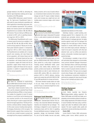 44 www.power-eng.com
gas-tight interface to the PCB via, eliminating the
need for high temperature soldering and its nega-
tive effects on the PCB substrate.
Utilizing ERNI’s field-proven press-fit technol-
ogy, the high-current PowerElement Series is
well suited for power distribution assemblies and
hybrid applications demanding high power solu-
tions and reliability requirements. The combined
flexible and massive press-fit zone BLUEcontact
PowerElements are available in M5, M6, M8 and
M10 versions. They are rated up to 290A per pow-
er element at 20°C, with an operating tempera-
ture range from -40°C to +135°C.
The BLUEcontact PowerElements with a pure-
ly massive press-fit terminal are available in the
versions M3, M4, M5, M6, M8 and M10. With a
current carrying capacity of 10A per pin (6 to 36),
these power elements operate in a temperature
range from -40°C to +135°C. Various versions of
the PowerElements are available with a massive
press-fit zone including: with male thread and
full pin population, with female thread and full
pin population, with female thread and two rows
pin population, with female thread and circular
pin population; angled with thread and full pin
population, angled without thread and full pin
population, angled with thread and two rows pin
population, in addition to angled without thread
and two rows pin population.
ERNI
Info http://powereng.hotims.com RS#: 408
Hybrid Converter
I
deal Power Inc. introduced its award-winning
3-port 30kW Hybrid Converter Family, for off grid,
grid-tied and grid resilient applications.
Ideal Power’s Hybrid Converter Family is the
first to use the company’s patented Power Packet
Switching Architecture (PPSA) in a 3-port product.
This enables the integration of solar PV inverter
functions on one DC port and bi-directional bat-
tery converter functions on the second DC port
while a third AC port is used to support both grid-
tied and microgrid applications. The DC port func-
tionality is software-defined, enabling integration
of other power sources including diesel gensets,
EV charging infrastructure or DC microgrids. The
Hybrid Converter supports these numerous func-
tions with only a modest increase in product size
and weight over the company’s established 2-port
battery converter, with no loss of system efficien-
cy. Conventional hybrid converters that combine
storage and solar PV require multiple hardware
units, which increase size, weight and cost, and
multiple power conversion stages, which reduce
efficiency.
Ideal Power Inc.
Info http://powereng.hotims.com RS#: 409
Flame-Retardant Labels
C
ILS launched the CILS-8100FR flame retardant
durable label range to help prevent the spread
of fire in a wide variety of products and electronic
devices.
The new CILS-8100FR durable labels are halo-
gen free, REACH & RoHS, BSS 7238 & 7239 com-
pliant, perfect for a wide range of applications
including product identification labels, power
supplies, wires, battery labels, electrical com-
ponents, printed circuit boards etc. CILS-8100FR
durable labels are able to resist chemicals and
solvents (IPA, acetone, MEK, etc.), extreme tem-
perature (-55°C to +155°C), abrasion, cleaning
agents and comply fully with UL94 VTM-0 & VTM-
01 plus FAR specification for smoke and toxicity.
CILS flame retardant durable labels are made
to any size, shape, format and design can be
printed in-house, on demand straight from a stan-
dard Thermal Transfer printer.
CILS International
Info http://powereng.hotims.com RS#: 410
Hydrogen Leak Detection
M
idsun Specialty Products Inc. partnered with
Boulder, Colorado-based Element One Inc.
to bring a new visual leak detection technology to
industries and companies that use hydrogen. The
technology is designed for use by inspection and
maintenance teams with the intent of expediting
the leak identification process in hydrogen fuel cell,
generation, storage, and transmission facilities.
It is one of the first reliable, low-cost, and easily
deployable leak detectors to hit the market.
DetecTape employs a patent pending color
changing pigment that is dispersed into a UV
protected gas permeable silicone membrane.
Within minutes of a hydrogen gas leak, the highly
sensitive pigment reacts with the hydrogen and
changes color from light gray to black, allowing
inspectors to visually identify leaks from a dis-
tance and initiate repair protocols. DetecTape is
meant to be used in conjunction with other leak
detection tools, such as sniffers and electronic
sensors, and provide a localized visual signal to
quickly find leaks.
The technology is available in tape roll form
with perforated strips designed to accommodate
many common diameter hydrogen transmission
lines. DetecTape utilizes a self-fusing technology
that contains no glues, but chemically bonds to
itself on contact to prevent extreme condition re-
lated adhesive failure. The tape can be wrapped
around valves, flanges, joints, welded seams and
other miscellaneous connections. Installation is
performed by wrapping the tape around the pipe
fixture so that it overlaps and seals to itself.
Midsun Specialty Products Inc.
Info http://powereng.hotims.com RS#: 411
Welding Equipment
and Wire Feede
L
incoln Electric launched new CrossLinc
Technology-enabled welding equipment. The
Flextec 350X welder and LN-25X wire feeder use a
proprietary communications protocol to transfer op-
erator voltage adjustments at the feeder to the pow-
er source hundreds of feet away using a common,
copper weld cable. No additional control cable is
required. The result is greater safety, quality and
productivity for job-site and fab-shop environments.
Flextec 350X
Lincoln Electric’s Flextec 350X multi-process
welding power source delivers premium arc
 