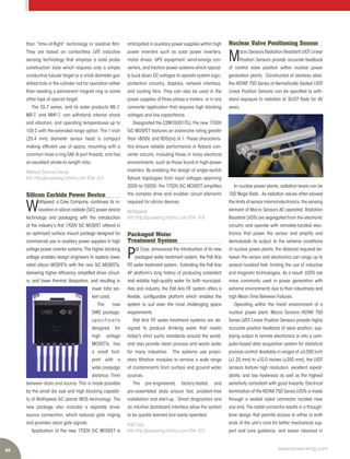 46 www.power-eng.com
than “time-of-flight” technology or resistive film.
They are based on contactless LVIT inductive
sensing technology that employs a solid probe
construction style which requires only a simple
conductive tubular target or a small diameter gun
drilled hole in the cylinder rod for operation rather
than needing a permanent magnet ring or some
other type of special target.
The SS-7 series, and its sister products ME-7,
MR-7, and MHP-7, can withstand intense shock
and vibration, and operating temperatures up to
105 C with the extended range option. The 1-inch
(25.4 mm) diameter sensor head is compact
making efficient use of space, mounting with a
common male o-ring SAE-8 port threads, and has
an excellent stroke-to-length ratio.
Alliance Sensors Group
Info http://powereng.hotims.com RS#: 413
Silicon Carbide Power Device
W
olfspeed, a Cree Company, continues its in-
novation in silicon carbide (SiC) power device
technology and packaging with the introduction
of the industry’s first 1700V SiC MOSFET offered in
an optimized surface mount package designed for
commercial use in auxiliary power supplies in high
voltage power inverter systems. The higher blocking
voltage enables design engineers to replace lower
rated silicon MOSFETs with the new SiC MOSFETs,
delivering higher efficiency, simplified driver circuit-
ry, and lower thermal dissipation, and resulting in
lower total sys-
tem costs.
The new
SMD package,
specific ally
designed for
high voltage
MOSFETs, has
a small foot-
print with a
wide creepage
distance: 7mm
between drain and source. This is made possible
by the small die size and high blocking capabili-
ty of Wolfspeed SiC planar MOS technology. The
new package also includes a separate driver
source connection, which reduces gate ringing
and provides clean gate signals.
Application of the new 1700V SiC MOSFET is
anticipated in auxiliary power supplies within high
power inverters such as solar power inverters,
motor drives, UPS equipment, wind-energy con-
verters, and traction power systems which typical-
ly buck down DC voltages to operate system logic,
protection circuitry, displays, network interface,
and cooling fans. They can also be used in the
power supplies of three-phase e-meters, or in any
converter application that requires high blocking
voltages and low capacitance.
Designated the C2M1000170J, the new 1700V
SiC MOSFET features an avalanche rating greater
than 1800V, and RDS(on) of 1. These characteris-
tics ensure reliable performance in flyback con-
verter circuits, including those in noisy electrical
environments, such as those found in high-power
inverters. By enabling the design of single-switch
flyback topologies from input voltages spanning
200V to 1000V, the 1700V SiC MOSFET simplifies
the complex drive and snubber circuit elements
required for silicon devices.
Wolfspeed
Info http://powereng.hotims.com RS#: 414
Packaged Water
Treatment System
P
all Corp. announced the introduction of its new
packaged water treatment system, the Pall Aria
FIT water treatment system. Extending the Pall Aria
AP platform’s long history of producing consistent
and reliable high-quality water for both municipal-
ities and industry, the Pall Aria FIT system offers a
flexible, configurable platform which enables the
system to suit even the most challenging space
requirements.
Pall Aria FIT water treatment systems are de-
signed to produce drinking water that meets
today¹s strict purity standards around the world,
and also provide clean process and waste water
for many industries. The systems use propri-
etary filtration modules to remove a wide range
of contaminants from surface and ground water
sources.
The pre-engineered, factory-tested, and
pre-assembled skids ensure fast, problem-free
installation and start-up. Smart diagnostics and
an intuitive dashboard interface allow the system
to be quickly learned and easily operated.
Pall Corp.
Info http://powereng.hotims.com RS#: 415
Nuclear Valve Positioning Sensor
M
acro Sensors Radiation Resistant LVDT Linear
Position Sensors provide accurate feedback
of control valve position within nuclear power
generation plants. Constructed of stainless steel,
the HSTAR 750 Series of Hermetically Sealed LVDT
Linear Position Sensors can be specified to with-
stand exposure to radiation at 3x107 Rads for 40
years.
In nuclear power plants, radiation levels can be
100 Mega Rads. As radiation values often exceed
the limits of sensor internal electronics, the sensing
element of Macro Sensors AC-operated, Radiation
Resistant LVDTs are segregated from the electronic
circuitry and operate with remotely-located elec-
tronics that power the sensor and amplify and
demodulate its output. In the extreme conditions
of nuclear power plants, the distance required be-
tween the sensor and electronics can range up to
several hundred feet, limiting the use of inductive
and magnetic technologies. As a result, LVDTs are
more commonly used in power generation with
extreme environments due to their robustness and
high Mean Time Between Failures.
Operating within the harsh environment of a
nuclear power plant, Macro Sensors HSTAR 750
Series LVDT Linear Position Sensors provide highly
accurate position feedback of valve position, sup-
plying output to remote electronics or into a com-
puter-based data acquisition system for statistical
process control. Available in ranges of ±0.050 inch
(±1.25 mm) to ±10.0 inches (±250 mm), the LVDT
sensors feature high resolution, excellent repeat-
ability, and low hysteresis as well as the highest
sensitivity consistent with good linearity. Electrical
termination of the HSTAR 750 Series LVDTs is made
through a sealed radial connector located near
one end. The radial connector results in a through-
bore design that permits access to either or both
ends of the unit’s core for better mechanical sup-
port and core guidance, and easier cleanout in
 