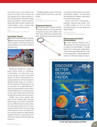 49www.power-eng.com
For info. http://powereng.hotims.com RS#16
7 - 9 MARCH | HILTON PRAGUE
BOOK NOW!
#SGC16
www.cd-adapco.com
info@cd-adapco.com
COMBUSTORSGAS TURBINES
GENERATORSCOMPRESSORS
DISCOVER
BETTER
DESIGNS.
FASTER.
MULTIDISCIPLINARY SIMULATION FOR CLEAN, EFFICIENT ENERGY AND
ECONOMICAL, RELIABLE POWER
for monitoring of engine performance and critical
over-temperature conditions. The unique flexible
stem design allows for installation in high tempera-
ture areas with limited clearance.
Features include Type K Thermocouple, a
temperature measuring range between -40°C
to +1000°C, available in 10, 12, 14, or 18 mm
OD bolts/spark plugs, and custom flexible stem
lengths available.
The Sensor Connection
Info http://powereng.hotims.com RS#: 424
Measurement and Control
Instrumentation
T
he Sensor Connection expanded its line of
measurement and control instrumentation with
the addition of the model TCA-MS-K-1. This Single
Channel Type K Thermocouple Amplifier Module
converts the low output voltage signal from a Type
K thermocouple probe to a single independent lin-
earized 0 to 5 VDC output voltage. This output is
wire products come in various diameters rang-
ing from 1/16² to 3/32² (1.6 mm to 2.8 mm), and
come spooled on 33 lb. (15 kg) wire baskets or in
50 lb. (22.7 kg) polypacks. PTA and laser cladding
powders come bottled in 10-pound increments.
Stoody 6040, 6030, and 6051 formulations are
currently available in either a 10-pound single
carton or a 40-pound standard four-pack.
Stoody
Info http://powereng.hotims.com RS#: 422
Fast-Drying Topcoat
C
ortec Corp. now offers VpCI-280 - a fast drying,
solvent based alkyd topcoat. VpCI-280 has ex-
cellent UV resistance, which allows for great color
and gloss retention; and can even be matched to
most custom colors.
VpCI-280 was developed as a versatile, in-
dustrial finishing enamel for manufacturers
of metal products. This enamel offers a quick
dry time, high gloss, and good color and gloss
retention. It is ideal for industrial OEM uses, in-
cluding agricultural and construction equipment.
Regulatory benefits include very low levels of
VOC and Hazardous Air Pollutant Solvents. This
one coat system can be applied DTM (direct to
metal) and provides protection in harsh, outdoor,
unsheltered applications. The complex mixture of
non-toxic, organic inhibitors offers protection that
competes with most paints and zinc-rich primers.
VpCI-280 utilizes Cortec’s patented Vapor
phase Corrosion Inhibiting (VpCI) Technology.
VpCI Technology is an innovative, environmental-
ly safe, cost-effective option for corrosion protec-
tion. Cortec products protect with a thin, mono-
molecular protective barrier. The barrier re-heals
and self-replenishes, and can be combined with
other functional properties for added protective
capabilities. VpCI forms a physical bond on the
metal surface creating a barrier layer against ag-
gressive ions.
VpCI-280 is available in 5 gallon (19 liter) pails,
55 gallon (208 liter) metal drums, liquid totes,
and bulk.
Cortec Corp.
Info http://powereng.hotims.com RS#: 423
Temperature Sensors
T
he Sensor Connection a division of Harold G.
Schaevitz Industries LLC, has expanded its line
of temperature sensors with the addition of the
CHT-FS series Cylinder Head Temperature (CHT)
Sensor. Installed under the spark plug or head bolt
 